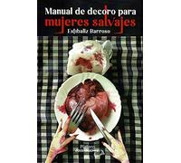 Manual Del Decoro para Mujeres Salvajes