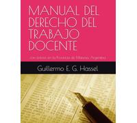 MANUAL DEL DERECHO DEL TRABAJO DOCENTE: con énfasis en la Provincia de Misiones, Argentina