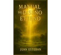 Manual del Diseño Eterno: El Camino de Retorno al Diseño Original (Legado del Trono: Gracia, Verdad y Gloria)