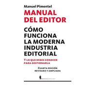 Manual del editor; Cómo funciona la moderna industria editorial y lo que debes conocer para gestionarla (Manuales)