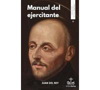 Manual del ejercitante: Para la práctica de ejercicios espirituales de San Ignacio de Loyola: 10 (Colección Cor ad cor)