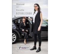 Manual del Escolta Actualizado: :Actualícese como profesional Escolta (Colección Seguridad Privada)