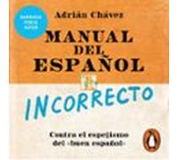 Manual Del Español Incorrecto (audiolibro)