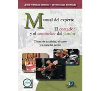 Manual Del Experto. El Cortador Y El Sommelier Del Jamón