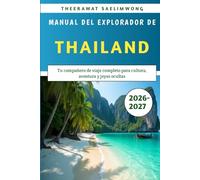 Manual del Explorador de Tailandia 2026-2027: Tu compañero de viaje completo para cultura, aventura y joyas ocultas