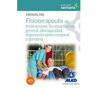 Manual del fisioterapeuta de instituciones sociosanitarias: general, discapacidad, ergonomía-daño corporal y geriatría