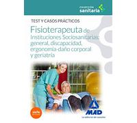 Manual del Fisioterapeuta de Instituciones Sociosanitarias: general, discapacidad, ergonomía-daño corporal y geriatría. TEST Y CASOS PRÁCTICOS