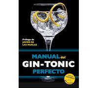 Manual del gin-tonic perfecto: Prólogo de Javier de las Muelas (Claves para entender)