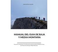 Manual del guía de baja y media montaña: Titulación adaptada al Certificado de Profesionalidad AFDA0611 Guía por Itinerarios de baja y media montaña