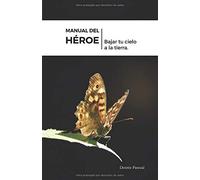 Manual del Héroe: “Bajar tu cielo a la Tierra”