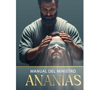 Manual del Ministro "Ananías": Ama, Ministra, Libera, Sana y Empodera