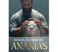 Manual del Ministro "Ananías": Ama, Ministra, Libera, Sana y Empodera