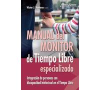 Manual del monitor de tiempo libre especializado: Integración de personas con discapacidad intelectual en el Tiempo Libre: 46 (Escuela de animación)