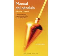 Manual del péndulo: consejos prácticos y descripción de todos los usos del péndulo (FENG-SHUI)