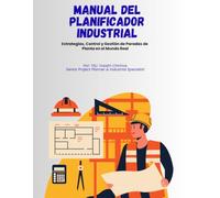 Manual del Planificador Industrial: Estrategias, Control y Gestión de Paradas de Planta en el Mundo Real