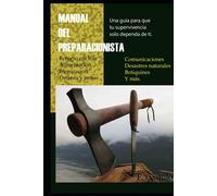 Manual del preparacionista: Una guía para que tu supervivencia solo dependa de ti. Nueva edición y formato