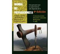 Manual del preparacionista: Una guía para que tu supervivencia solo dependa de ti. Nueva edición y formato