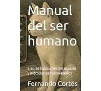 Manual del ser humano: Errores habituales del usuario y métodos para prevenirlos