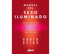 Manual del sexo iluminado: Habilidades sexuales para el amante superior. (Espiritualidad)