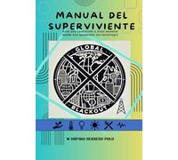 Manual del Superviviente: Ante una catástrofe a nivel mundial donde nos quedemos sin tecnología
