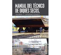 Manual Del Técnico De Diques Secos, Teoría Y Operaciones