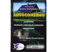 Manual del técnico instalador de Autoconsumo (MANUALES TECNICOS DE ELECTRICIDAD)