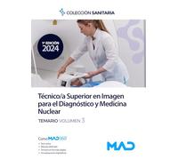Manual del Técnico Superior en Imagen para el Diagnóstico y Medicina Nuclear. Temario volumen 3