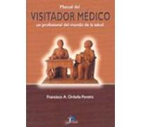 Manual Del Visitador Medico: Un Profesional Del Mundo De La Salud