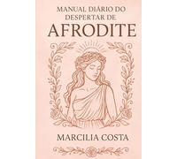 Manual diário do despertar de Afrodite (Deusas)