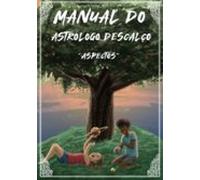 Manual Do Astrólogo Descalço (ebook)