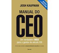 Manual do CEO. Um Verdadeiro MBA Para o Gestor do Século XXI