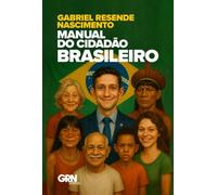 Manual do Cidadão Brasileiro - Um guia para entender como o país funciona - e porque nem sempre funciona para todos.