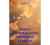 MANUAL DO CUIDADOR DE IDOSOS PROFISSIONAL E FAMILIAR
