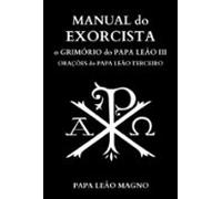 Manual Do Exorcista - Grimório Do Papa Leão Iii (ebook)