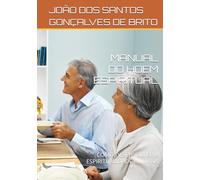 MANUAL DO HOEM ESPIRITUAL: COMO DESENVOLVER A ESPIRITUALIDADE HUMANA (JARDIM DO ÉDEM - OS GRAUS DE INTIMIDADES COM DEUS ; - Os Graus de Salvação Criados por Jesus- Plano Divino da Salvação)