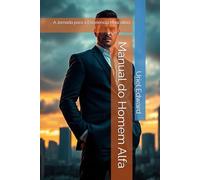 Manual do Homem Alfa: A Jornada para a Excelência Masculina