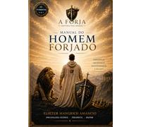 Manual do Homem Forjado: Homens não nascem prontos, homens são forjados