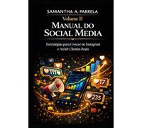 Manual do Social Media: O guia definitivo para crescer no Instagram, viralizar seu conteúdo e transformar seguidores em clientes reais (Coleção Marca e Instagram)