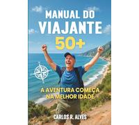 Manual do Viajante 50+: A Aventura Começa na Melhor Idade