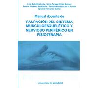 MANUAL DOCENTE DE PALPACIÓN DEL SISTEMA MUSCULOESQUELÉTICO Y NERVIOSO PERIFÉRICO EN FISIOTERAPIA (SIN COLECCION)
