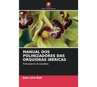 MANUAL DOS POLINIZADORES DAS ORQUÍDEAS IBÉRICAS: Polinizadores de orquídeas