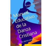 Manual Educativo de la Danza Cristiana: "Yo danzo para El Rey"