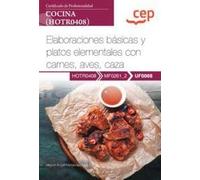 Manual. Elaboraciones básicas y platos elementales con carnes, aves, caza (UF0068). Certificados de profesionalidad. Cocina (HOTR0408) (SIN COLECCION)