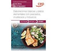 Manual. Elaboraciones básicas y platos elementales con pescados, crustáceos y moluscos (UF0067). Certificados de profesionalidad. Cocina (HOTR0408) (SIN COLECCION)