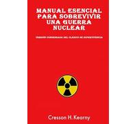 Manual Esencial para Sobrevivir una Guerra Nuclear