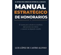MANUAL ESTRATÉGICO DE HONORARIOS EN DESPACHOS DE ABOGADOS: Cómo diseñar honorarios rentables en despachos de abogados