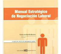 Manual estratégico de negociación laboral: Claves del éxito del buen negociador
