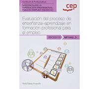 Manual. Evaluación del proceso de enseñanza-aprendizaje en formación profesional para el empleo (MF1445_3). Certificados de profesionalidad. Docencia ... para el empleo (SSCE0110) (SIN COLECCION)