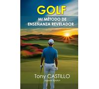 MANUAL EXPRÉS DEL GOLF - GOLF PROFUNDO: MI MÉTODO DE ENSEÑANZA REVELADOR