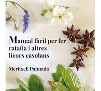 Manual Facil Per Fer Ratafia I Altres Licors Casolans: 5 (QuèViures)